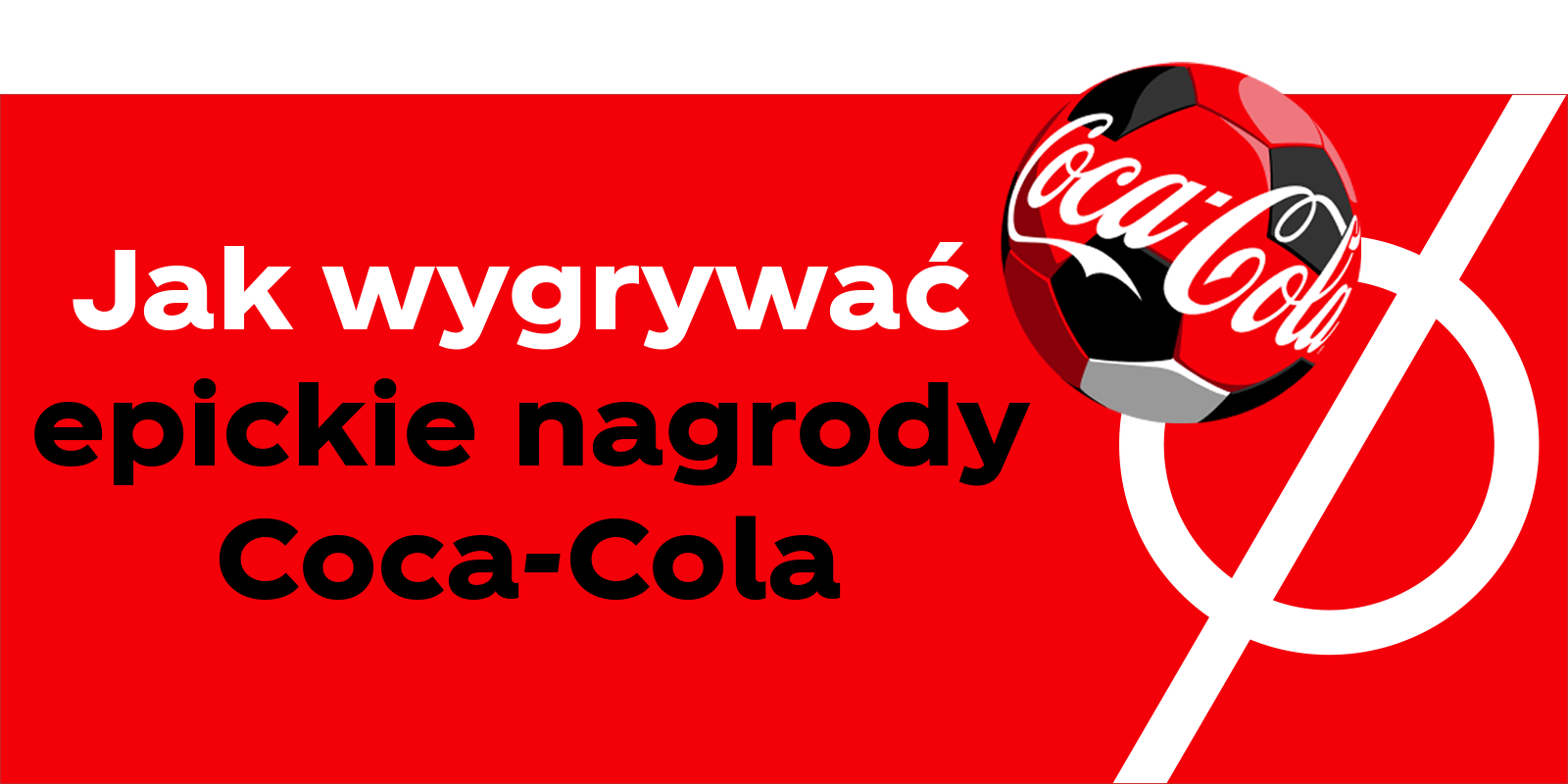 Jak wygrywać epickie nagrody Coca-Cola